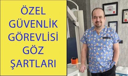Özel Güvenlik Görevlisi Göz Şartları