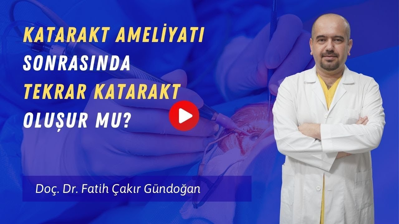 Katarakt Ameliyatından Sonra Tekrar Katarakt Oluşur mu?